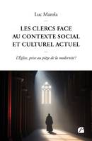 Les clercs face au contexte social et culturel actuel, L´Église, prise au piège de la modernité ?