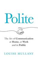 Polite, The Art of Communication at Home, at Work and in Public