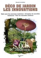 Déco de jardin / les innovations : opter pour les nouveaux matériaux, s'inspirer de nouvelles tendan