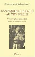 L'ANTIQUITÉ GRECQUE AU XIXe SIÉCLE, Un exemplum contesté ?