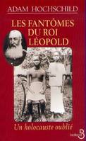 Les fantômes du roi Leopold, un holocauste oublié