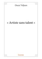 « Artiste sans talent »