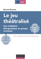 Le jeu théâtralisé - Une médiation thérapeutique en groupe d'enfants, Une médiation thérapeutique en groupe d'enfants