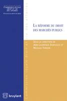 La réforme des marchés publics, Actes du colloque de la Commission Vie et Droit des affaires