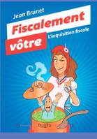 Fiscalement vôtre, L’inquisition fiscale