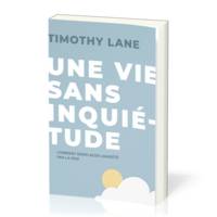 Une vie sans inquiétude, Comment remplacer l'anxiété par la paix