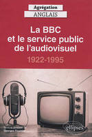 La BBC et le service public de l'audiovisuel, 1922-1995