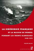 La sidérurgie française et la maison de Wendel pendant les Trente Glorieuses, 1945-1975