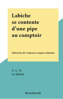 Labiche se contente d'une pipe au comptoir, Sélection de Cadavres exquis exhumés