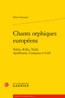 Chants orphiques européens, Valéry, rilke, trakl, apollinaire, campana et goll