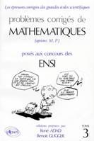 Problèmes corrigés de mathématiques posés aux concours des ENSI ., 3, Mathématiques ENSI 1986-1987 - Tome 3, options M,P