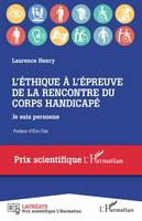 L'éthique à l'épreuve de la rencontre du corps handicapé, Je suis personne