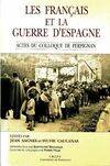 Les français et la guerre d'Espagne. Actes du colloque tenu à Perpignan, actes du colloque tenu à Perpignan les 28, 29, et 30 septembre 1989