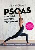 Psoas, le muscle qui vous veut du bien, Améliorer le bien-être du dos, réduire l'anxiété et se reconnecter à soi