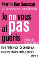 Je ne vous ai pas guéris, Un psychiatre en cancérologie