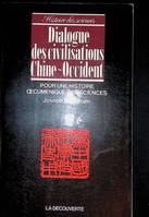 Dialogue des civilisations Chine Occident Pour une histoire oecuménique des sciences, pour une histoire oecuménique des sciences