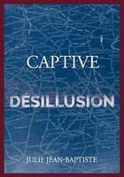 Captive - Désillusion, Tome 5