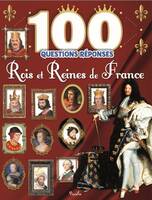Rois et reines de France - 100 questions réponses