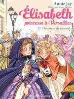 L'Inconnue du carnaval, Elisabeth, princesse à Versailles - tome 27