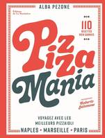 Cuisine - Gastronomie Pizza mania, Naples Marseille Paris : voyagez avec les meilleurs pizzaioli