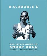 D. O. DOUBLE G: The Little Guide to Snoop Dogg, The OG Since 1993