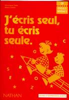 J'écris seul, tu écris seule- fichier élève - CP, fiches d'expression écrite