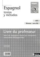 Espagnol Textos y Métodos B2 - BTS Tertiaires 1 et 2 Livre du professeur, Prof