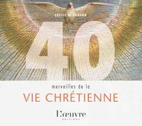 40 merveilles de la vie chrétienne