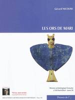 Mission archéologique de Mari, 7, Les Ors de Mari. Mission archéologique française à Tell Hariri/Mari-tome VII, Volume 7, Les ors de Mari
