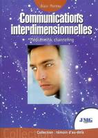 Communications interdimensionnelles - Médiumnité, channeling, contacts avec les mondes de lumière