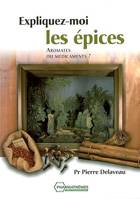 Expliquez-moi les épices / aromates ou médicaments ?, aromates ou médicaments ?