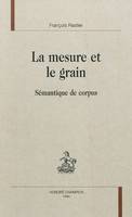 La mesure et le grain - sémantique de corpus, sémantique de corpus