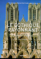 Le gothique rayonnant - Le temps des cathédrales - 