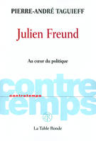 Julien Freund, Au cœur du politique