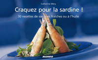 Craquez pour la sardine !, 30 recettes de sardines fraîches ou à l'huile