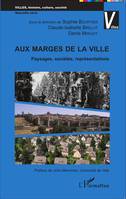 Aux marges de la ville, Paysages, sociétés, représentations