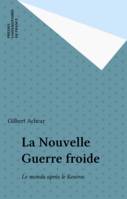 La Nouvelle Guerre froide, Le monde après le Kosovo