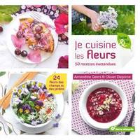 Je cuisine les fleurs, 50 recettes inattendues