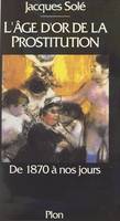 L'âge d'or de la prostitution : de 1870 à nos jours