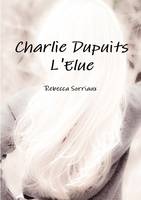 1, Charlie Dupuits L'Elue