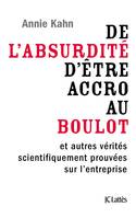 De l'absurdité d'être accro au boulot, et autres vérités scientifiquement prouvées sur l'entreprise