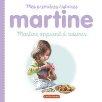 Mes premières histoires Martine, Martine, mes premières histoires - Martine apprend à cuisiner, Martine apprend à cuisiner