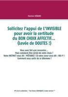 Les forces cosmiques à votre service !, 2, Sollicitez l'appui de l'invisible ! Pour avoir la certitude du bon choix affectif, Vous avez rencontré l'amour, mais comment être sûr(e) de votre choix ?