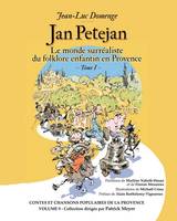 Le monde surréaliste du folklore enfantin en Provence, 1, Jan Petejan, Le monde surréaliste du folklore enfantin en Provence - Tome 1