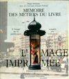 Mémoire des métiers du livre., Deuxième tome, Histoire, technologie et avenir de l'image imprimée, Mémoire des métiers du livre 2 - l'image imprimée, à l'usage de la publication assistée par ordinateur