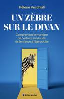 Un zèbre sur le divan, Comprendre le mal-être de certains surdoués, de l'enfance à l'âge adulte