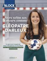 Vivre selon ses valeurs comme Cléopatre Darleux, Le parcours inspirant d’une championne de handball pour défendre ses convictions au quotidien