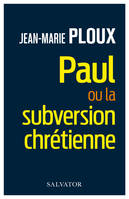 Paul ou la subversion chrétienne