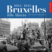 Bruxelles, ville libérée (1944-1945)