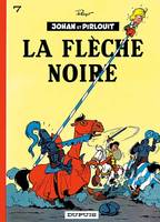 7, Johan et Pirlouit - Tome 7 - La Flèche noire